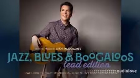 Truefire Sean McGowan Jazz Blues and Boogaloos Lead Edition [TUTORiAL]