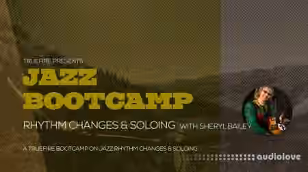 Truefire Sheryl Bailey Jazz Bootcamp Rhythm Changes And Soloing [TUTORiAL]