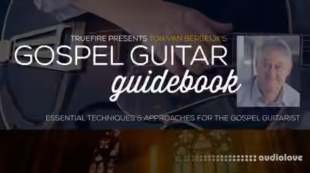 Truefire Ton Van Bergeijk Gospel Guitar Guidebook [TUTORiAL]