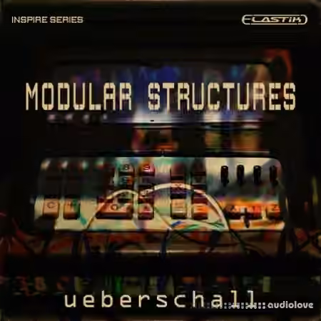 Ueberschall Modular Structures [Elastik]