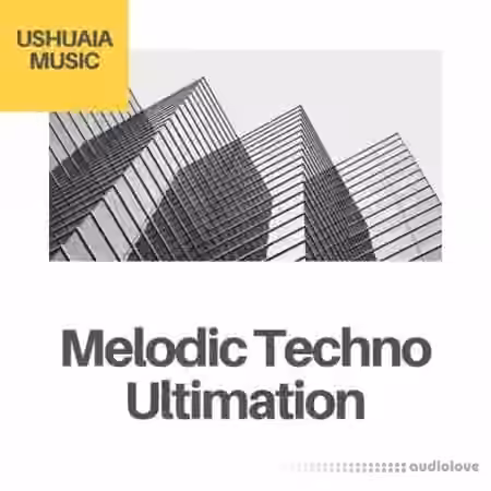 Ushuaia Music Melodic Techno Ultimation [WAV, MiDi]