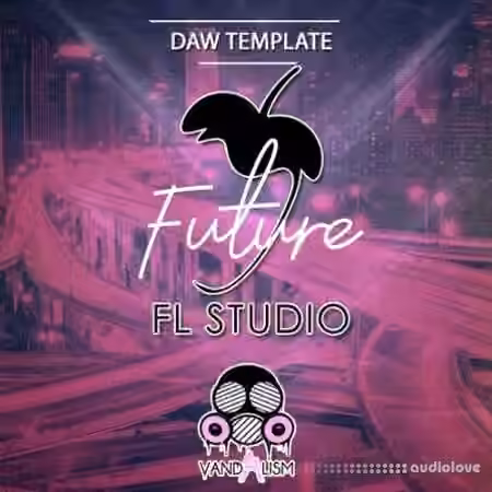Vandalism FL Studio: Future [DAW Templates]