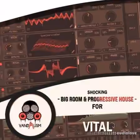 Vandalism Shocking Big Room and Progressive House For Vital [MiDi, Synth Presets]