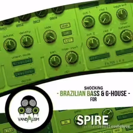 Vandalism Shocking Brazilian Bass and G-House For Spire [Synth Presets]