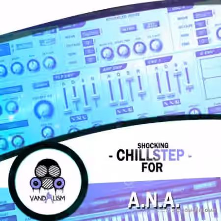Vandalism Shocking Chillstep [Synth Presets, WAV, MiDi]