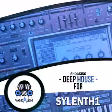 Vandalism Shocking Deep House For Sylenth1 [Synth Presets, MiDi]