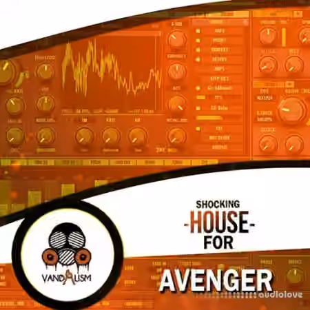 Vandalism Shocking House For Avenger [Synth Presets]