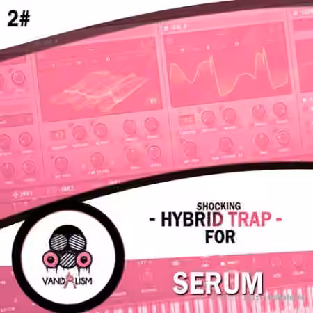 Vandalism Shocking Hybrid Trap 2 [Synth Presets]