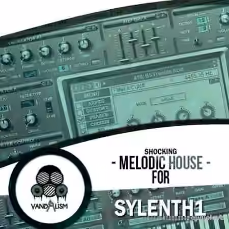 Vandalism Shocking Melodic House For Sylenth1 [Synth Presets, MiDi]