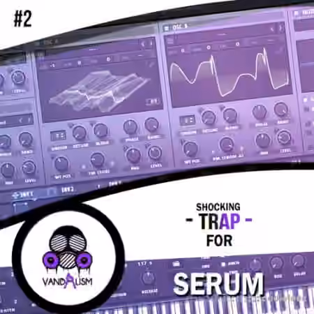 Vandalism Shocking Trap For Serum #2 [Synth Presets, MiDi]