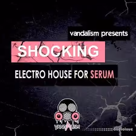 Vandalism Sounds Shocking Electro House [Synth Presets]