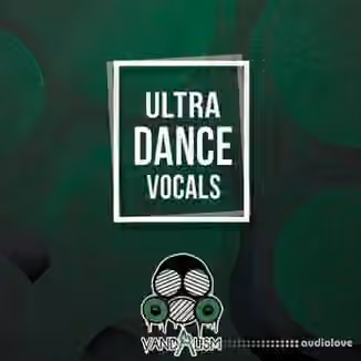 Vandalism Ultra Dance Vocals [WAV, MiDi]