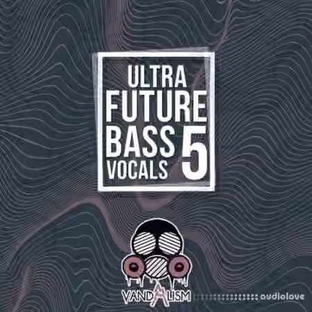 Vandalism Ultra Future Bass Vocals 5 [WAV, MiDi]