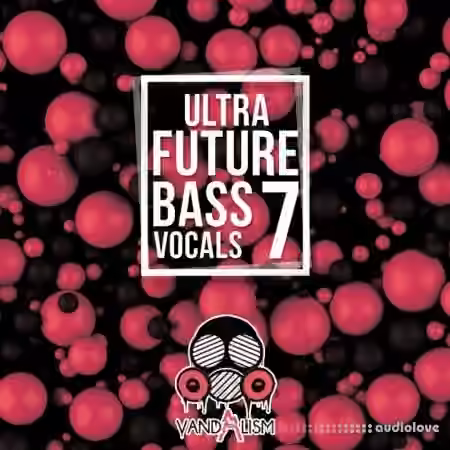 Vandalism Ultra Future Bass Vocals 7 [WAV]
