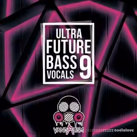 Vandalism Ultra Future Bass Vocals 9 [WAV]