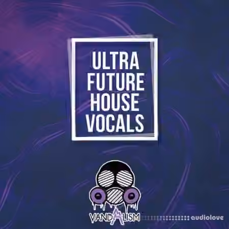Vandalism Ultra Future House Vocals [WAV, MiDi]