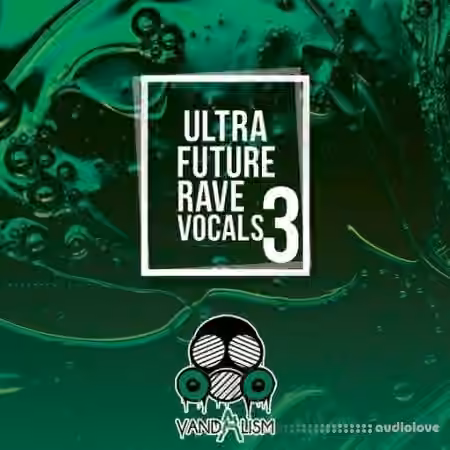 Vandalism Ultra Future Rave Vocals 3 [WAV]