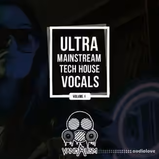 Vandalism Ultra Mainstream Tech House Vocals [WAV, MiDi]