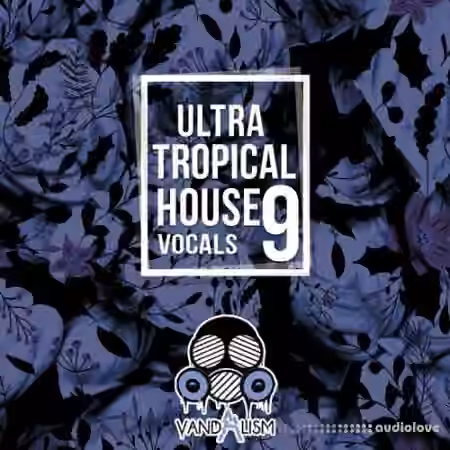 Vandalism Ultra Tropical House Vocals 9 [WAV, MiDi]