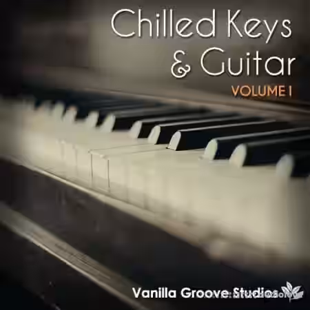 Vanilla Groove Studios Chilled Keys and Guitar Vol.1 [WAV, AiFF]