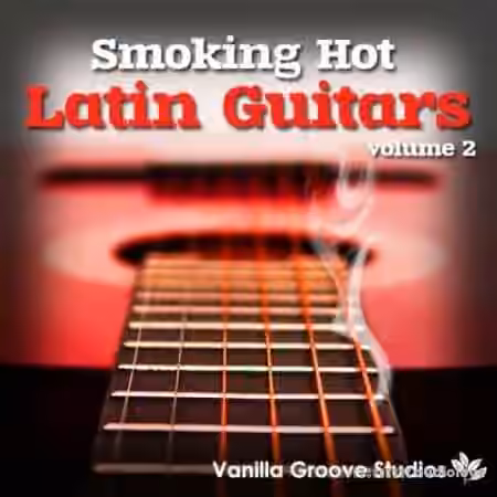 Vanilla Groove Studios Smoking Hot Latin Guitars 2 [WAV, AiFF]