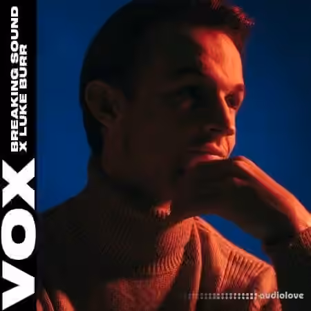 VOX Breaking Sound X Luke Burr Vocal Pack [WAV] - Sample Pack Artwork