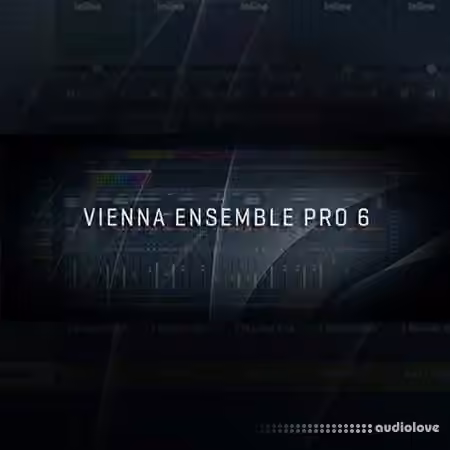 VSL Vienna Ensemble Pro 6 v6.0.17011 CE / v6.0.18504 Master Only [WiN, MacOSX]