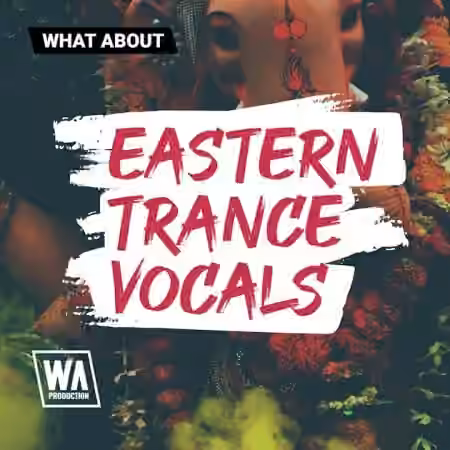 WA Production Eastern Trance Vocals [WAV, MiDi, Synth Presets]