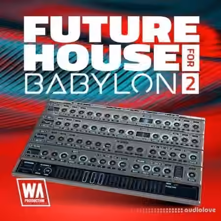 WA Production Future House for Babylon 2 [Synth Presets]