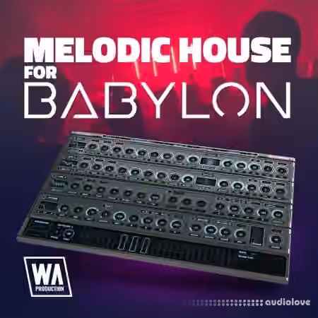WA Production Melodic House For Babylon [Synth Presets]