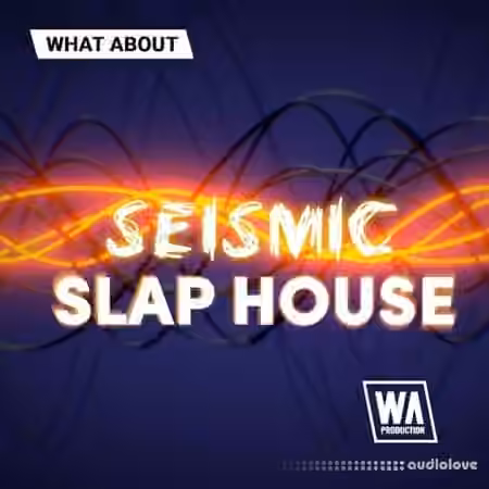 WA Production Seismic Slap House [WAV, MiDi, Synth Presets]