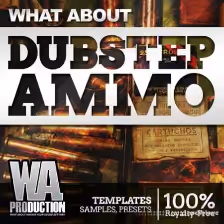 WA Production What About Dubstep Ammo [WAV, Synth Presets, DAW Templates]
