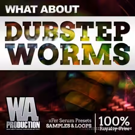 WA Production What About Dubstep Worms [Synth Presets]