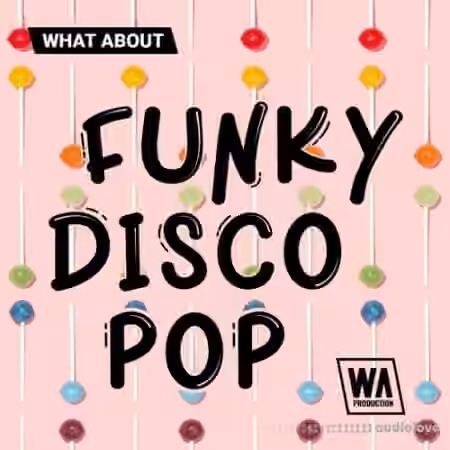 WA Production What About: Funky Disco Pop [WAV, MiDi, Synth Presets]