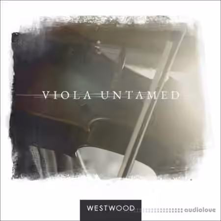 Westwood Instruments VIOLA UNTAMED v2.1 [KONTAKT]