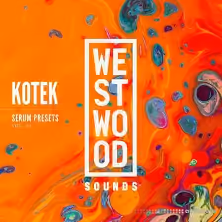 Westwood Sounds Kotek Serum Presets Vol.1 [Synth Presets]