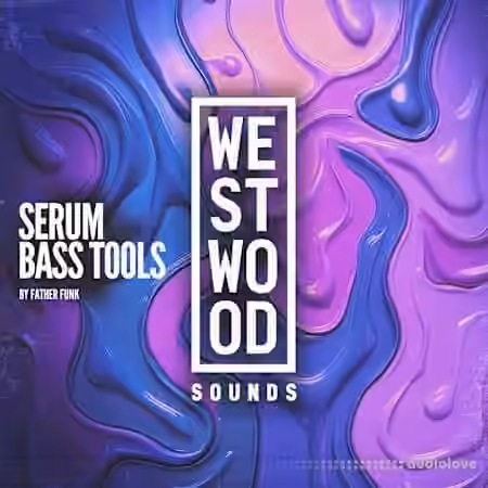 Westwood Sounds Serum Bass Tools by Father Funk [Synth Presets]