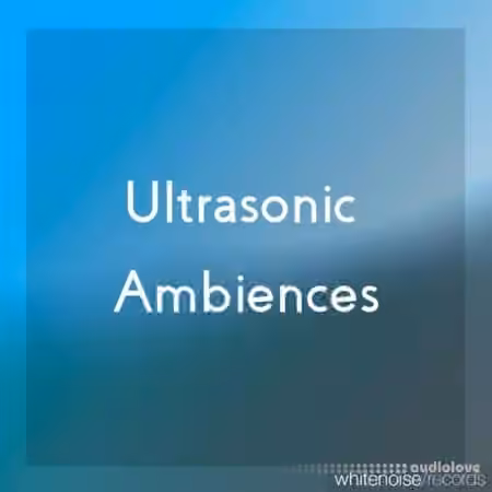 Whitenoise Records Ultrasonic Ambiences [WAV]