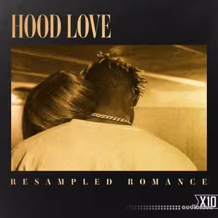 X10 Hood Love Resampled Romance [WAV]