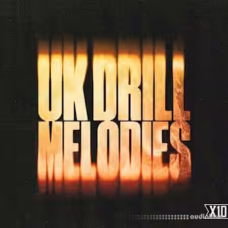 X10 UK DRILL MELODIES [WAV]