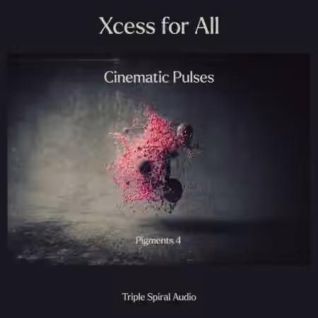 Xcess for All Cinematic Pulses for Pigments 4 [Synth Presets]
