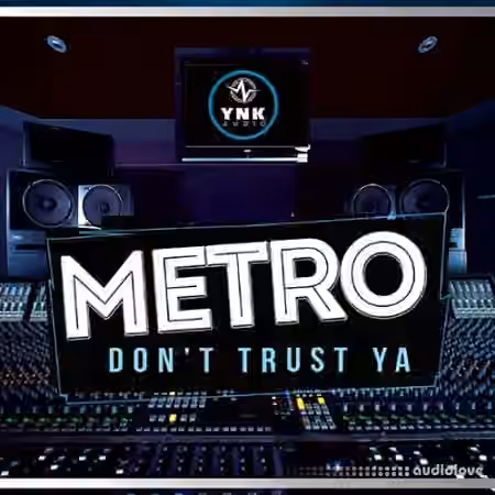 YnK Audio Metro Do Not Trust Ya [WAV, MiDi, FL Studio]
