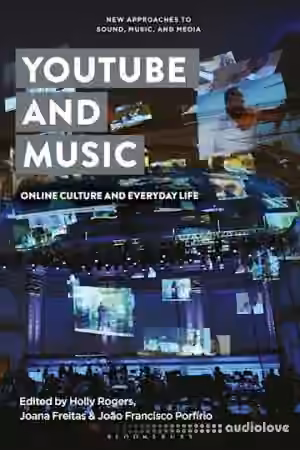 YouTube and Music: Online Culture and Everyday Life