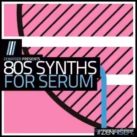 Zenhiser 80s Synths for Serum [MULTiFORMAT]