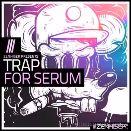Zenhiser Trap For Serum [WAV, Synth Presets]