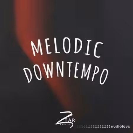 Ztar Audio Melodic Downtempo [WAV]