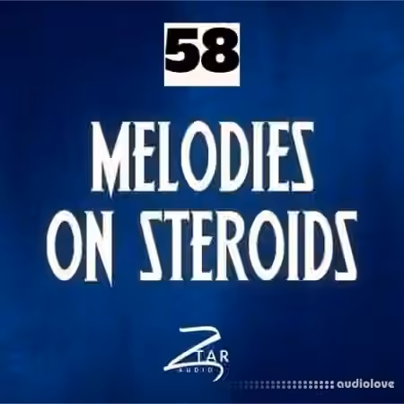 Ztar Audio Melodies On Steriods 58 [WAV]