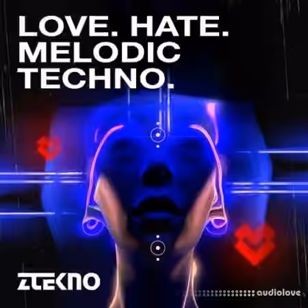 ZTEKNO Love Hate Melodic Techno [WAV, MiDi, Synth Presets]